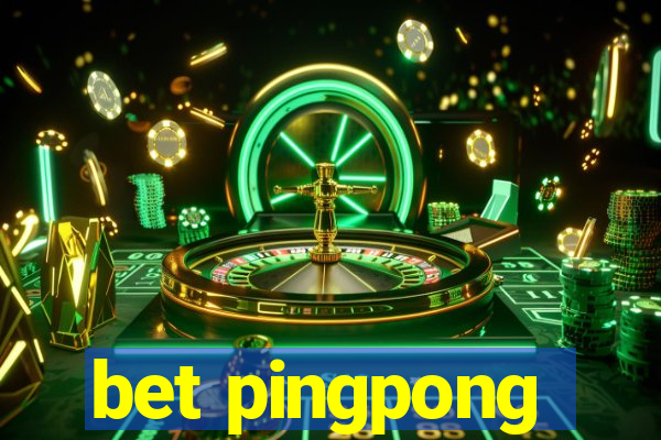 bet pingpong